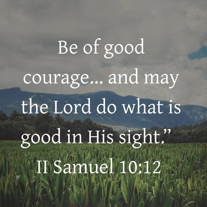 Whatever the week has in store for you be of good courage and keep …