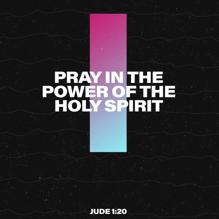 Pray in the power of the Holy Spirit.